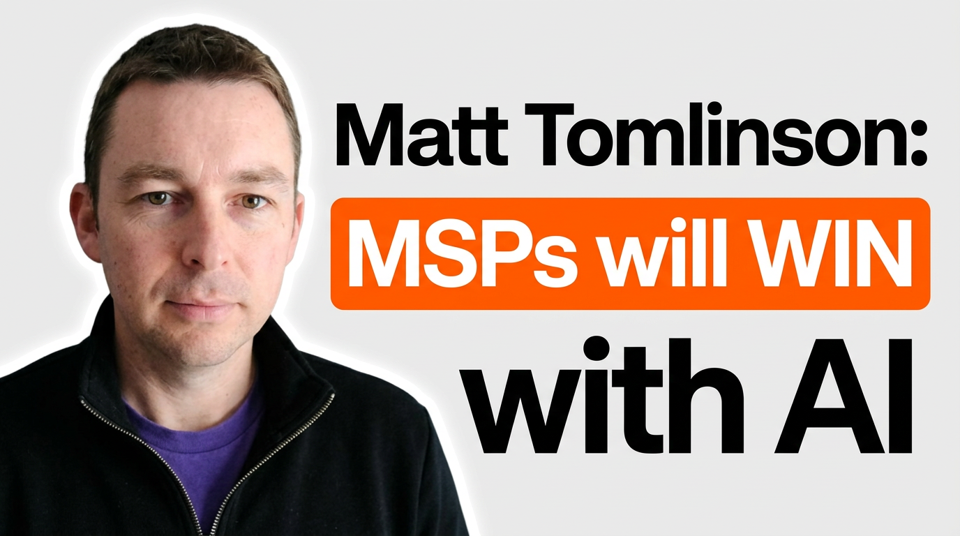 Matt Tomlinson: MSPs Are Using AI. Stop Hiding It.